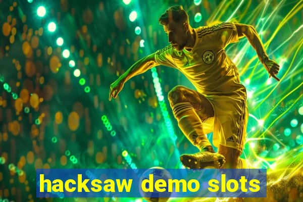 hacksaw demo slots